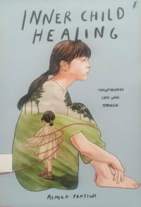 Image of Inner child healing: menyembuhkan luka yang tertinggal