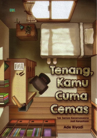 Image of Tenang, kamu cuma cemas: tak semua kecemasanmu jadi kenyataan